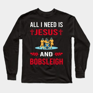 I Need Jesus And Bobsleigh Bobsled Long Sleeve T-Shirt